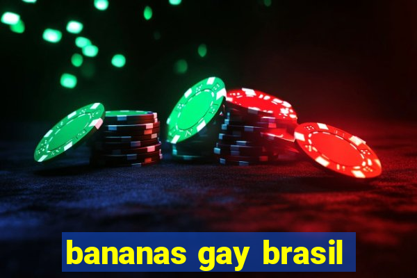 bananas gay brasil